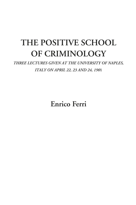 The Positive School of Criminology (Three Lectures Given at the University of Naples, Italy on April 22, 23 and 24, 1901) - Image 1