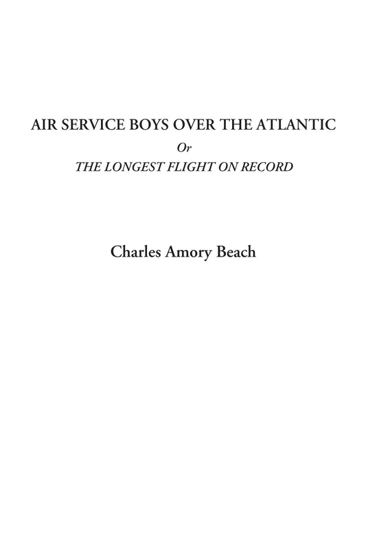Air Service Boys Over the Atlantic Or The Longest Flight on Record - Image 1