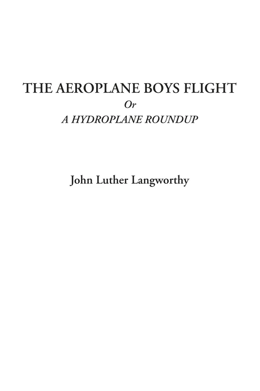 The Aeroplane Boys Flight Or A Hydroplane Roundup