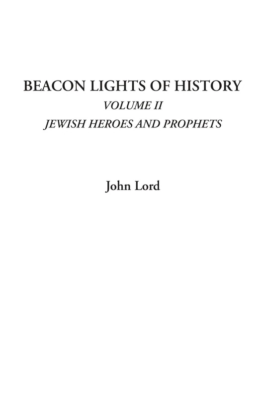 Beacon Lights of History (Volume II: Jewish Heroes and Prophets): 2
