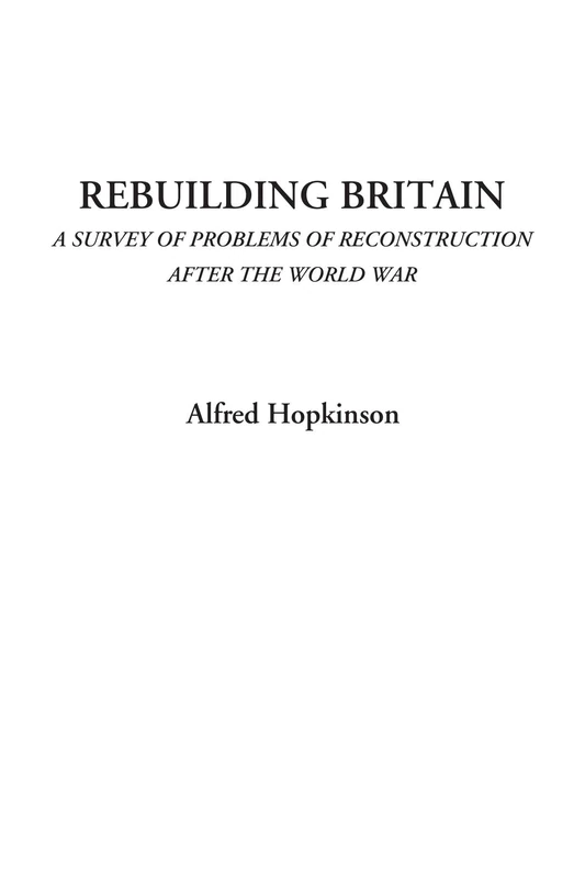 Rebuilding Britain (A Survey of Problems of Reconstruction after the World War) - Image 1