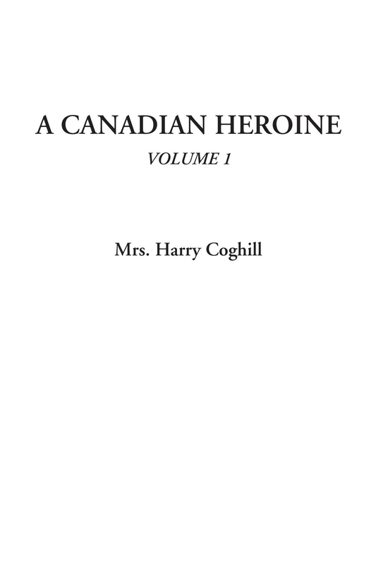 A Canadian Heroine, Volume 1 - Image 1