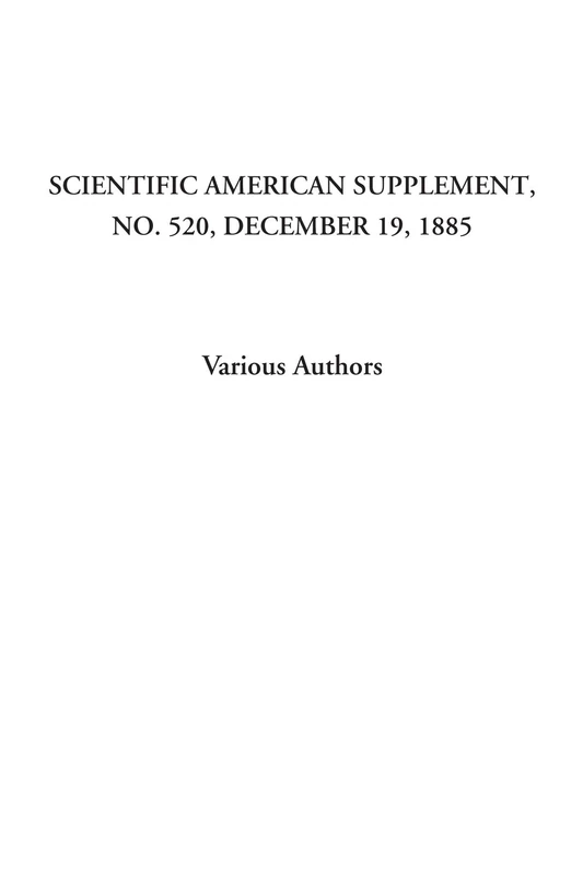 Scientific American Supplement, No. 520, December 19, 1885