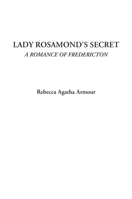Lady Rosamond's Secret (A Romance of Fredericton) - Image 1