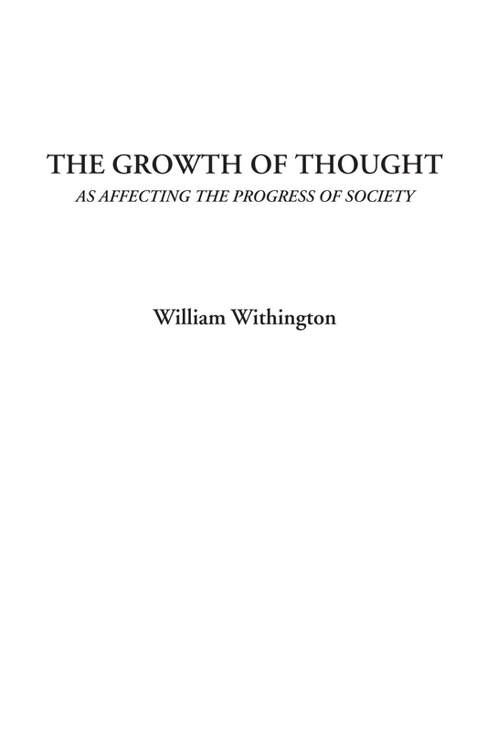 The Growth of Thought (As Affecting the Progress of Society)