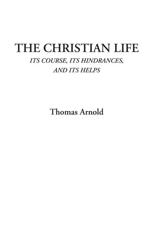 The Christian Life (Its Course, Its Hindrances, and Its Helps)