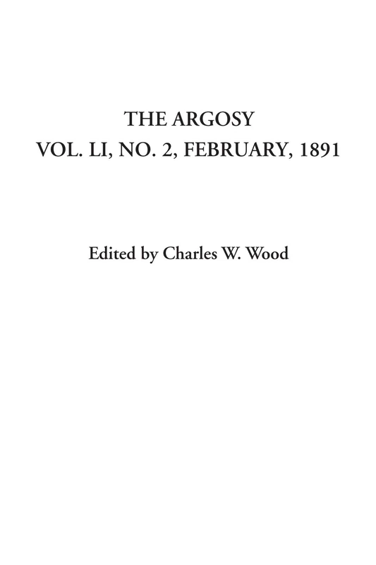 The Argosy (Vol. LI, No. 2, February, 1891): 51 - Image 1