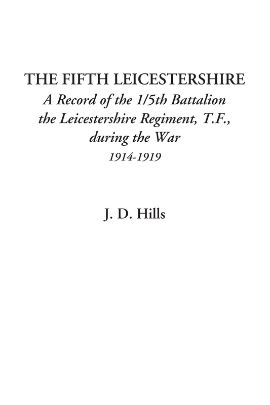 The Fifth Leicestershire (A Record of the 1/5th Battalion the Leicestershire Regiment, T.F., during the War, 1914-1919) - Image 1