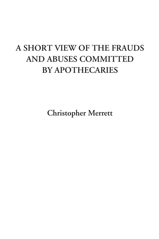 A Short View of the Frauds and Abuses Committed by Apothecaries - Image 1
