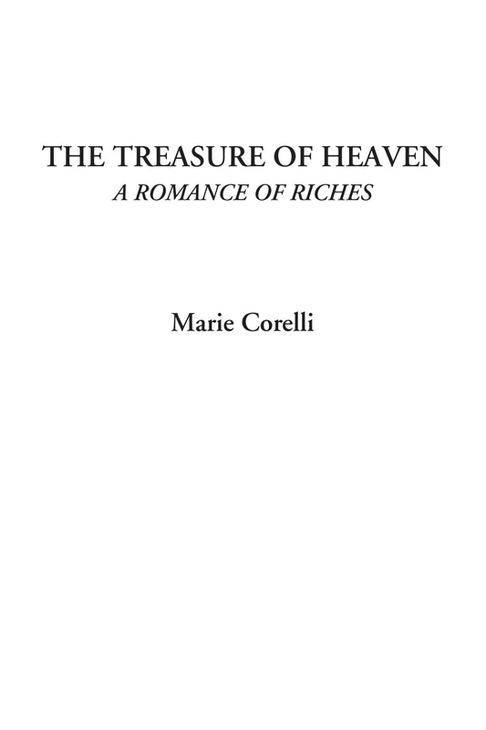 The Treasure of Heaven (A Romance of Riches)