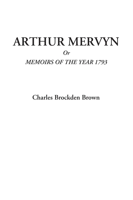 Arthur Mervyn Or Memoirs of the Year 1793 - Image 1