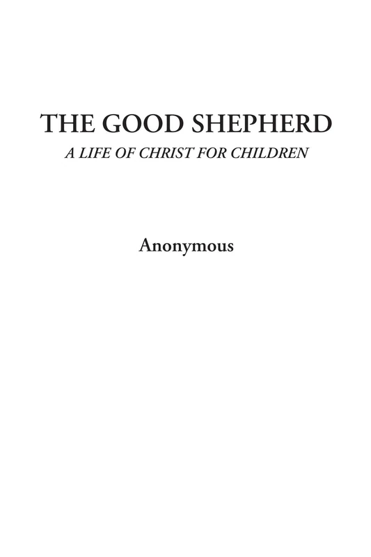 The Good Shepherd (A Life of Christ for Children)
