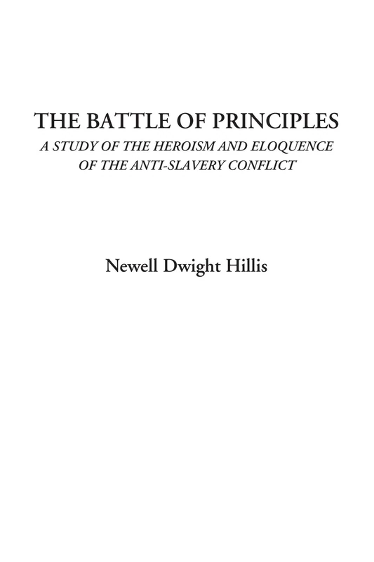 The Battle of Principles (A Study of the Heroism and Eloquence of the Anti-Slavery Conflict) - Image 1