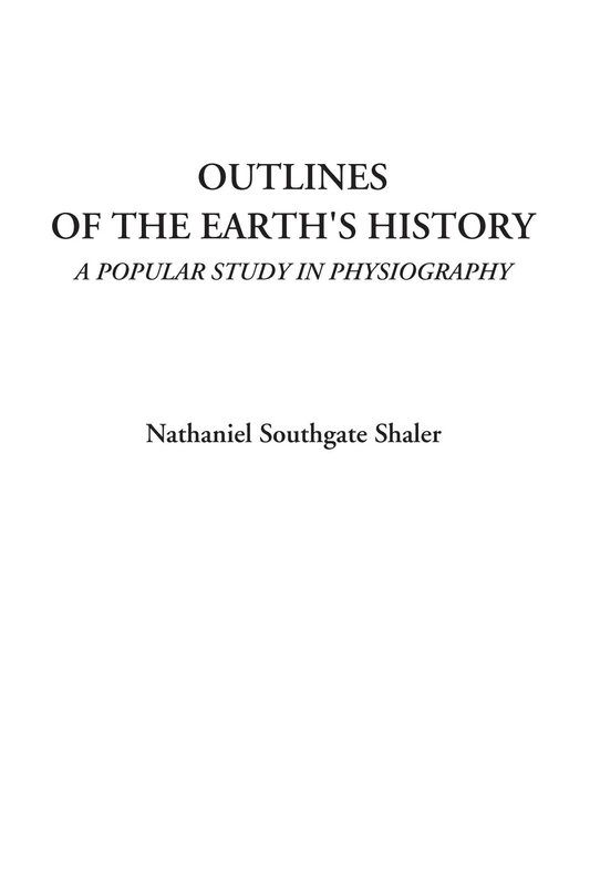 Outlines of the Earth's History (A Popular Study in Physiography)