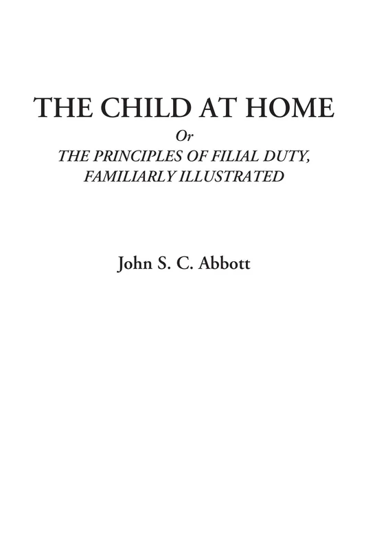 The Child at Home Or The Principles of Filial Duty, Familiarly Illustrated - Image 1
