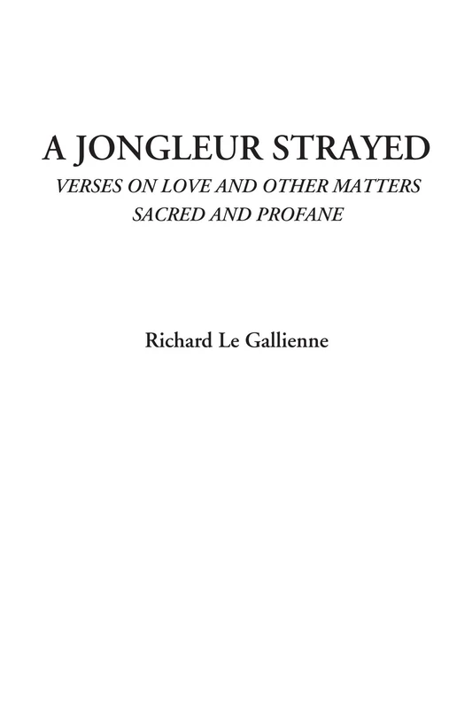 A Jongleur Strayed (Verses on Love and Other Matters Sacred and Profane) - Image 1