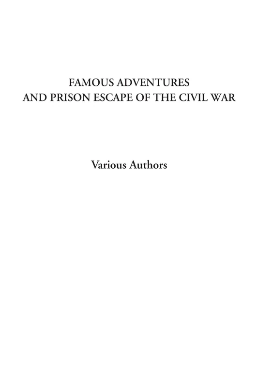 Famous Adventures and Prison Escapes of the Civil War