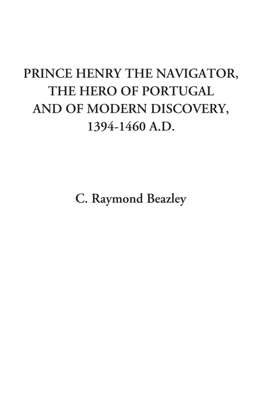 Prince Henry the Navigator, the Hero of Portugal and of Modern Discovery, 1394-1460 A.D. - Image 1