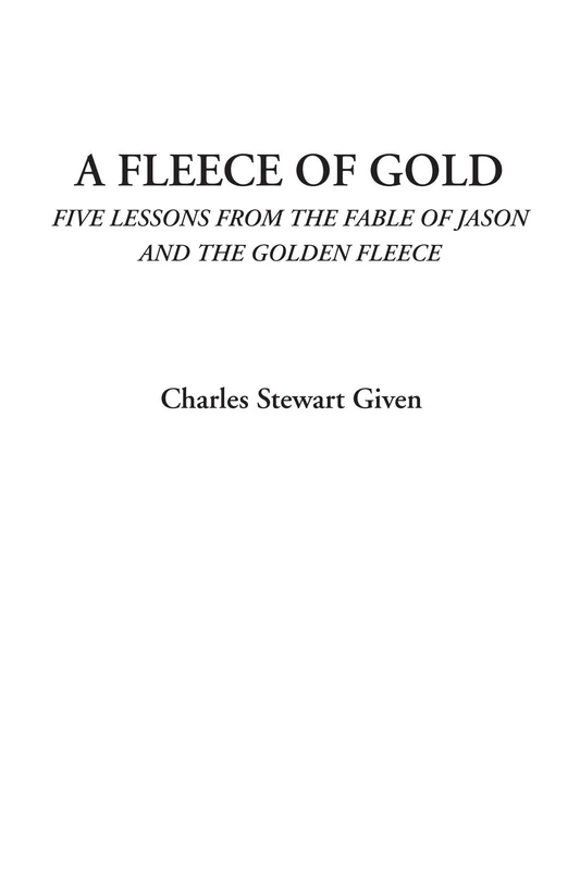 A Fleece of Gold (Five Lessons from the Fable of Jason and the Golden Fleece)