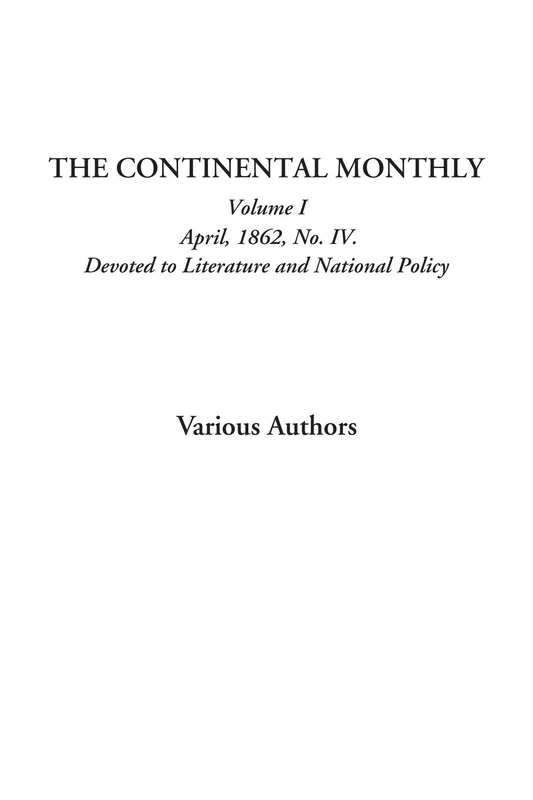 The Continental Monthly (Volume I, April, 1862, No. IV. Devoted to Literature and National Policy) - Image 1
