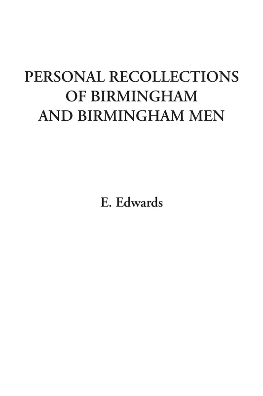 Personal Recollections of Birmingham and Birmingham Men