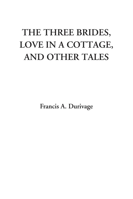 The Three Brides, Love in a Cottage, and Other Tales