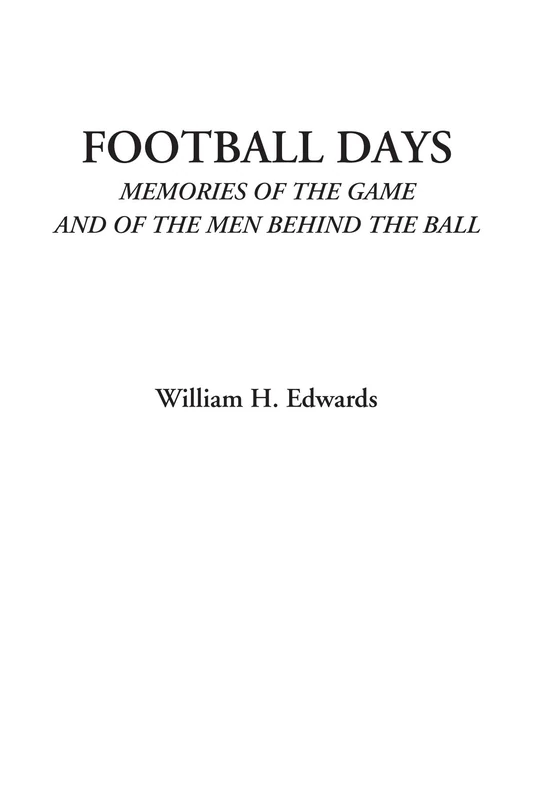 Football Days (Memories of the Game and of the Men behind the Ball)