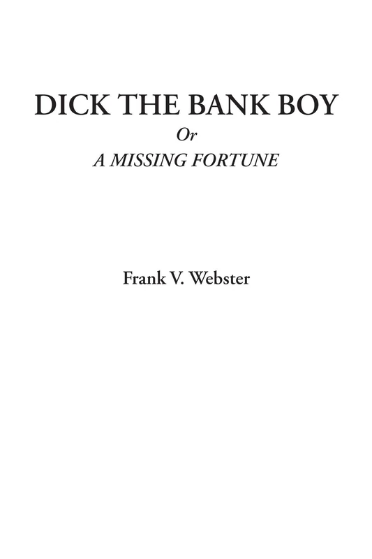 Dick the Bank Boy Or A Missing Fortune