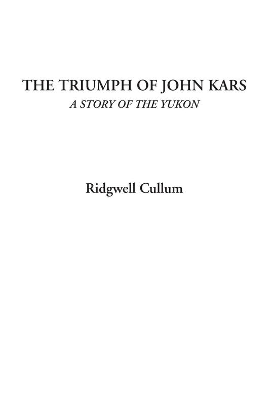 The Triumph of John Kars (A Story of the Yukon)