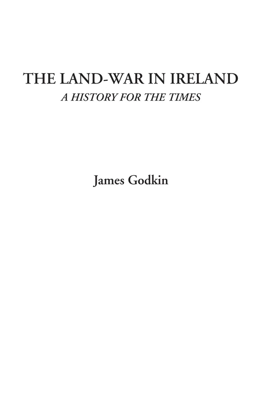 The Land-War in Ireland (A History for the Times)