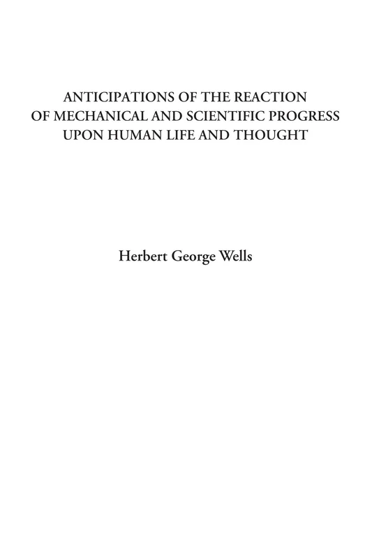 Anticipations of the Reaction of Mechanical and Scientific Progress upon Human Life and Thought - Image 1