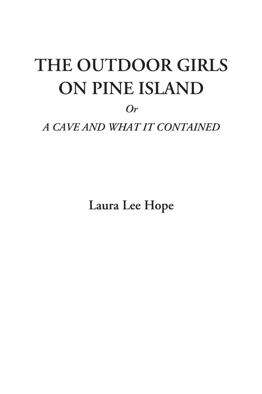 The Outdoor Girls on Pine Island Or A Cave and What It Contained (The Outdoor Girls Series) - Image 1