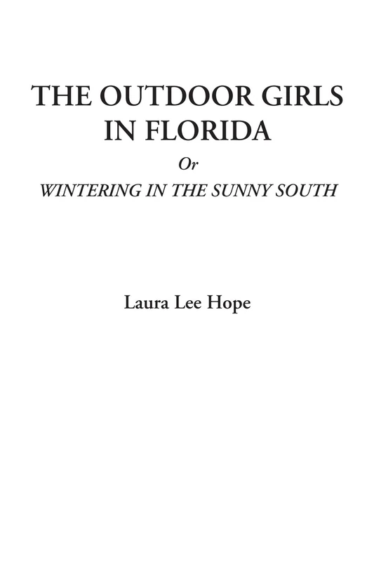 The Outdoor Girls in Florida Or Wintering in the Sunny South (The Outdoor Girls Series) - Image 1