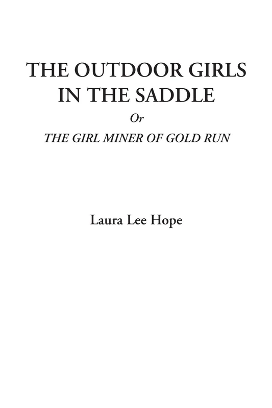 The Outdoor Girls in the Saddle Or The Girl Miner of Gold Run (The Outdoor Girls Series) - Image 1