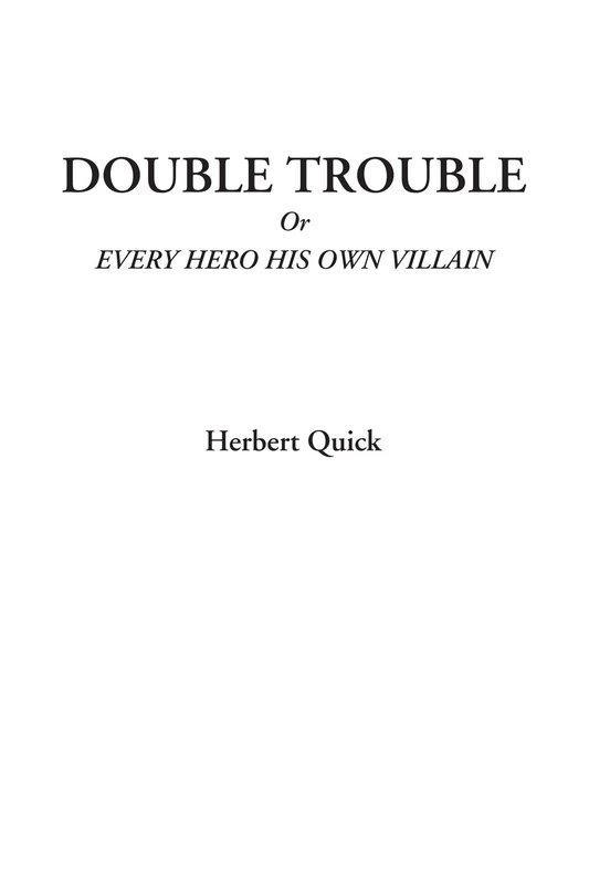 Double Trouble Or Every Hero His Own Villain
