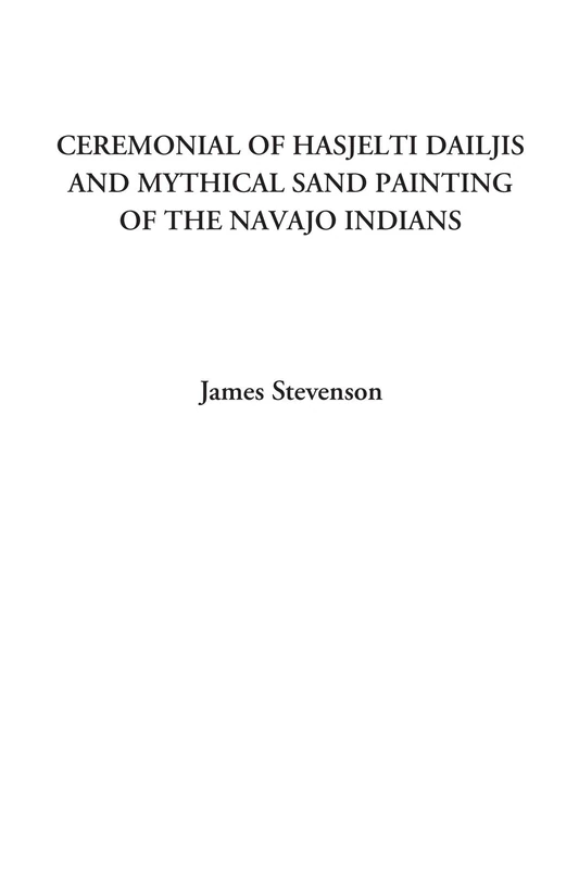 Ceremonial of Hasjelti Dailjis and Mythical Sand Painting of the Navajo Indians