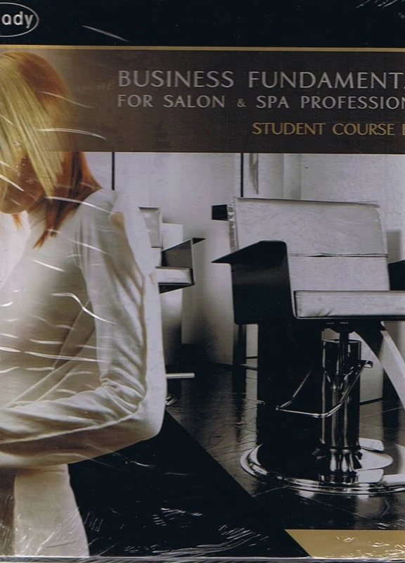 Business Fundamentals For Salon And Spa Professionals: Student Course Book