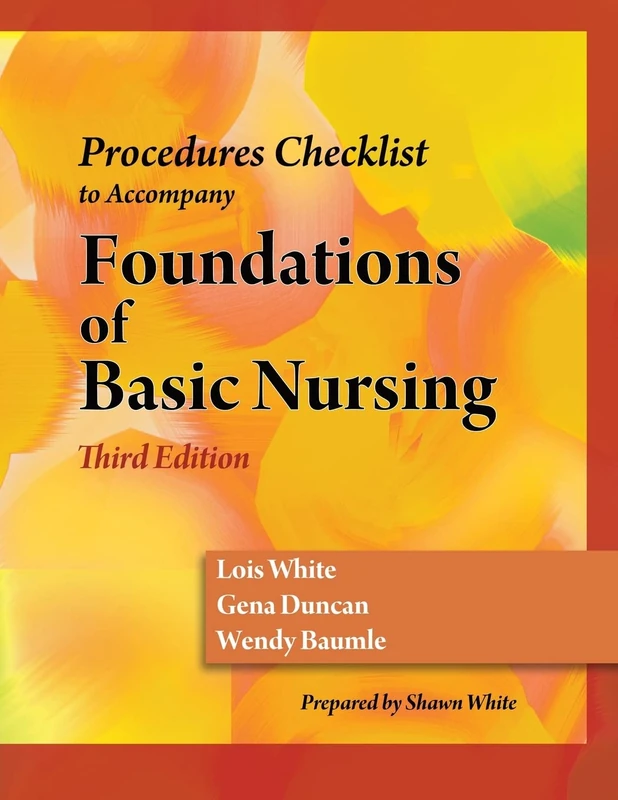 Procedures Check List to accompany Duncan/Baumle/White's Foundations of Basic Nursing, 3rd Edition - Image 1