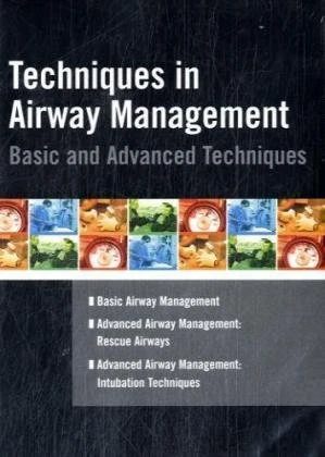 Techniques in Airway Management : Basic & Advanced Techniques