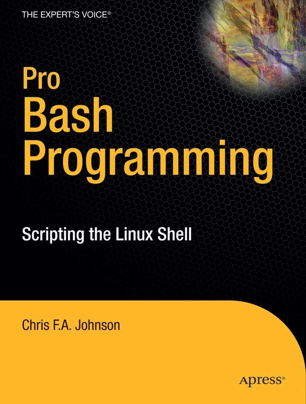 Pro Bash Programming: Scripting the Linux Shell (Expert's Voice in Linux)