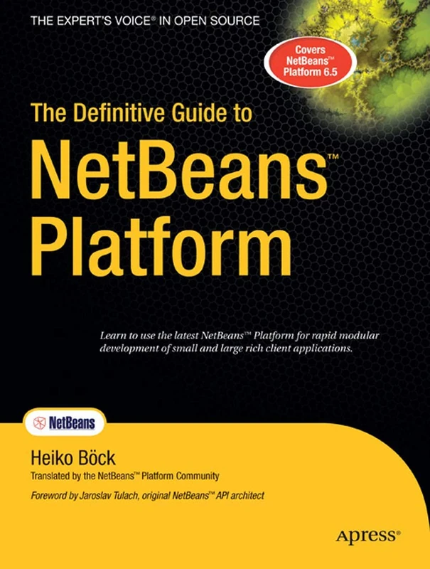 The Definitive Guide to NetBeans Platform (Books for Professionals by Professionals)