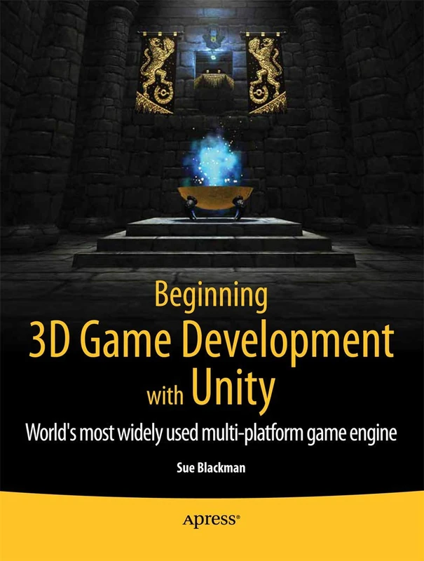 Beginning 3D Game Development with Unity: All-in-one, multi-platform game development