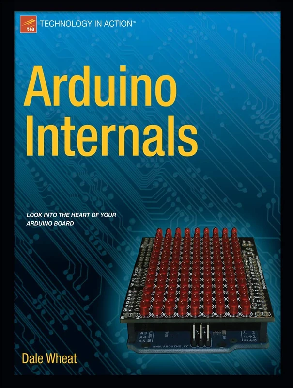 Arduino Internals (Technology in Action)