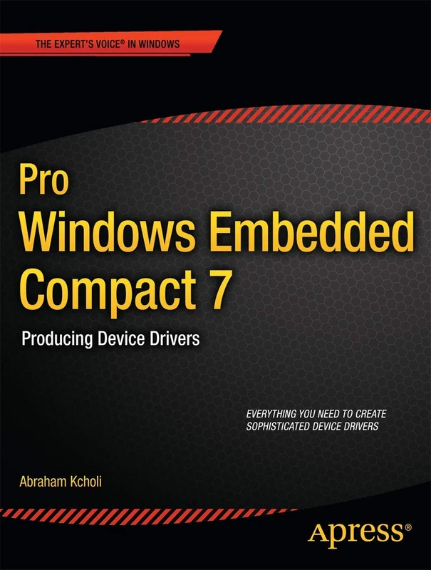 Pro Windows Embedded Compact 7: Producing Device Drivers (Expert's Voice in Windows)