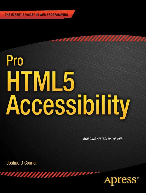 Pro HTML5 Accessibility: Building an Inclusive Web