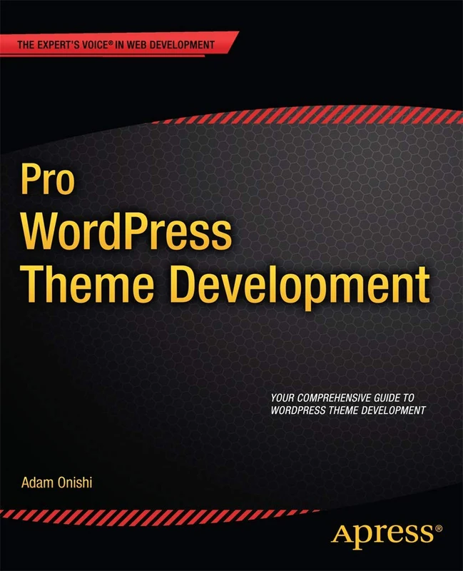 Pro WordPress Theme Development (Expert's Voice in Web Development)