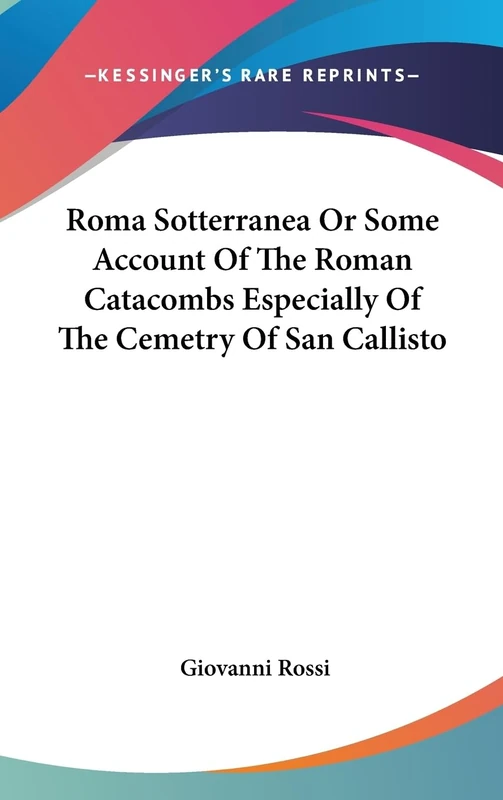 Roma Sotterranea Or Some Account Of The Roman Catacombs Especially Of The Cemetry Of San Callisto