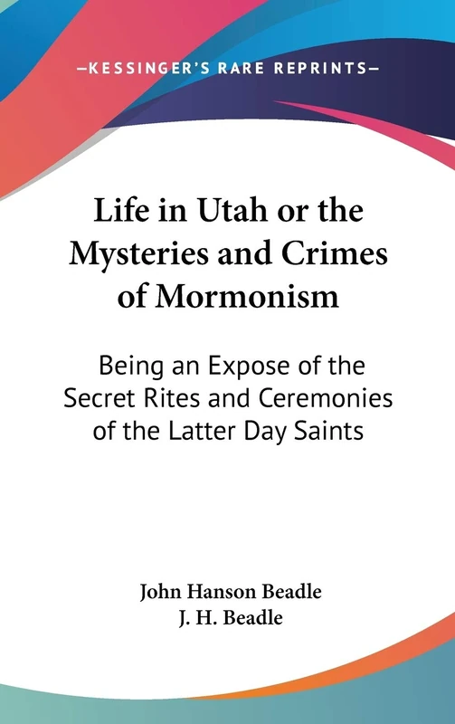 Life in Utah or The Mysteries and Crimes of Mormonism: Being an Expose of the Secret Rites and Ceremonies of the Latter Day Saints - Image 1