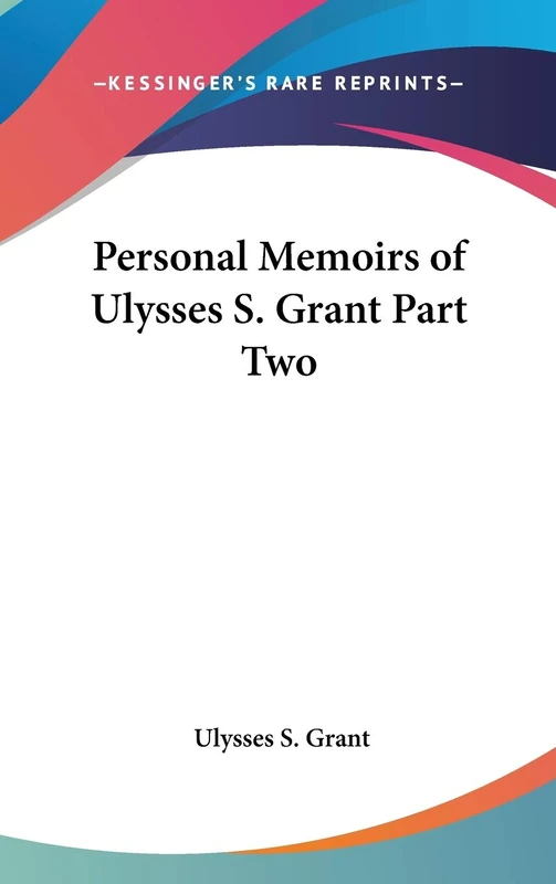 Personal Memoirs of Ulysses S. Grant Part Two: 2