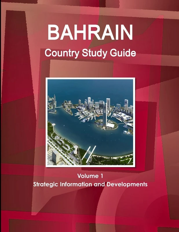 Bahrain Country Study Guide Volume 1 Strategic Information and Developments (World Strategic and Business Information Library)